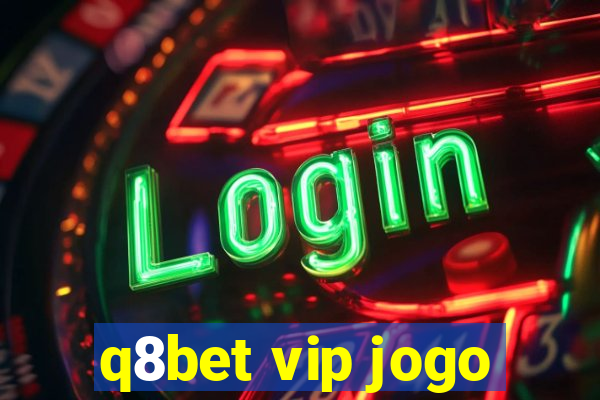 q8bet vip jogo